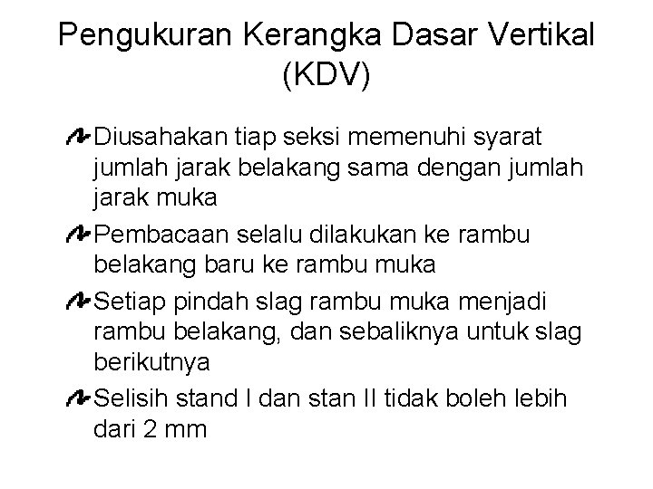 Pengukuran Kerangka Dasar Vertikal (KDV) Diusahakan tiap seksi memenuhi syarat jumlah jarak belakang sama