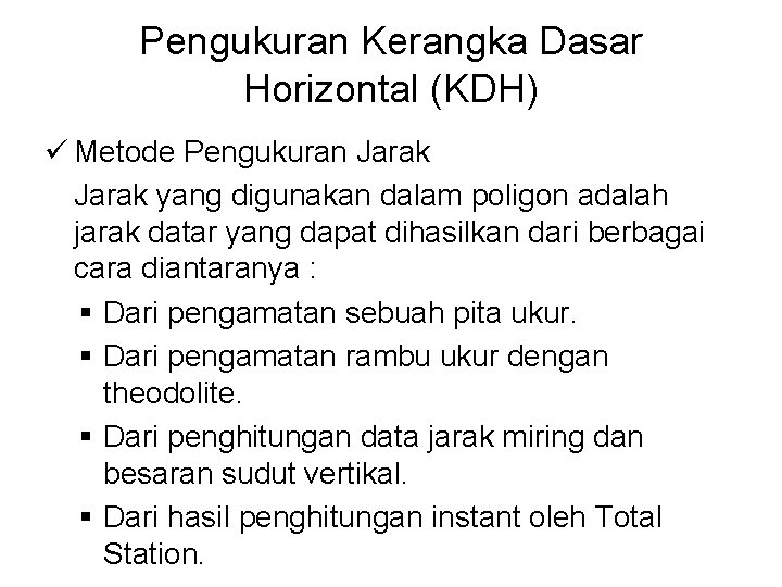 Pengukuran Kerangka Dasar Horizontal (KDH) ü Metode Pengukuran Jarak yang digunakan dalam poligon adalah