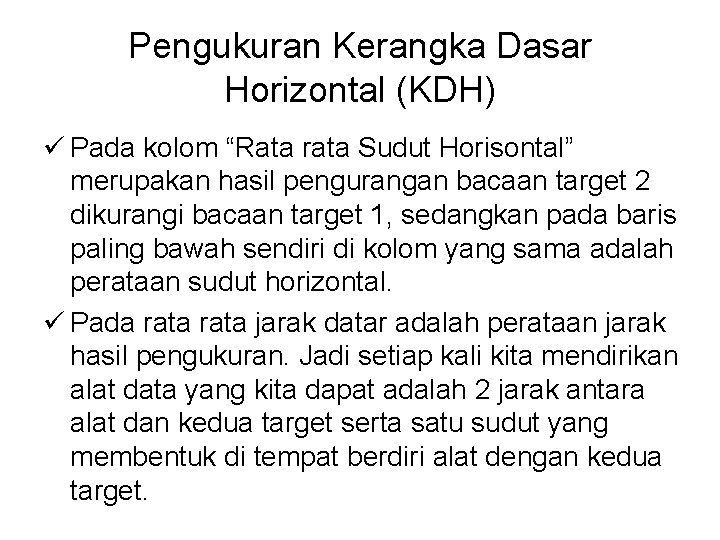 Pengukuran Kerangka Dasar Horizontal (KDH) ü Pada kolom “Rata rata Sudut Horisontal” merupakan hasil