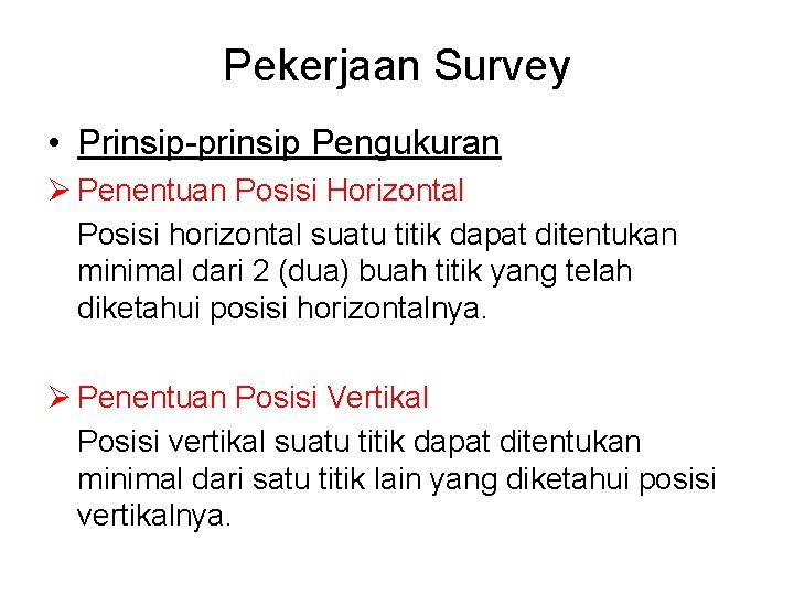 Pekerjaan Survey • Prinsip-prinsip Pengukuran Ø Penentuan Posisi Horizontal Posisi horizontal suatu titik dapat
