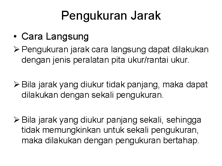 Pengukuran Jarak • Cara Langsung Ø Pengukuran jarak cara langsung dapat dilakukan dengan jenis