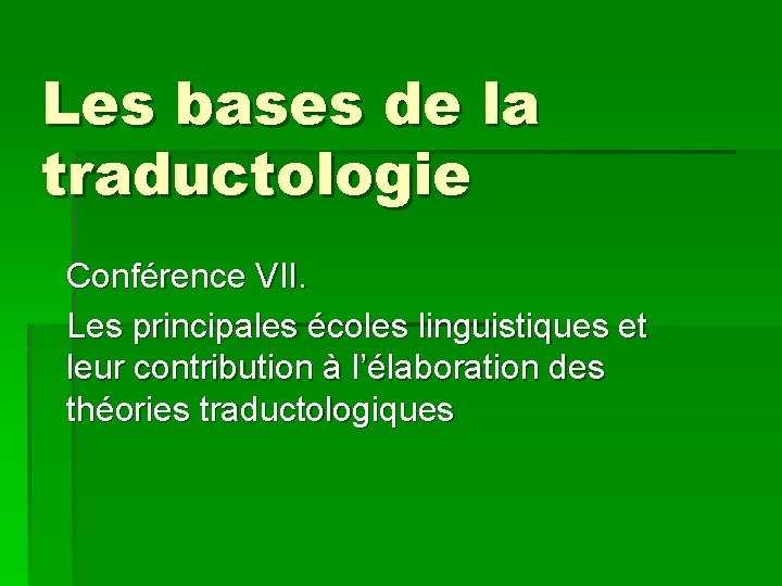 Les bases de la traductologie Conférence VII. Les principales écoles linguistiques et leur contribution