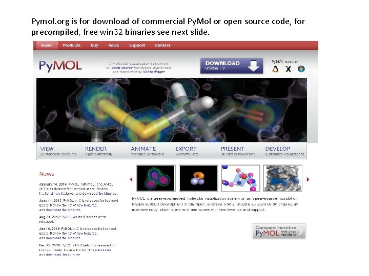 Pymol. org is for download of commercial Py. Mol or open source code, for