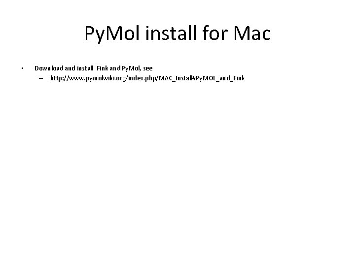 Py. Mol install for Mac • Download and install Fink and Py. Mol, see