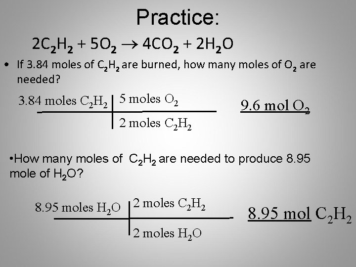 Practice: 2 C 2 H 2 + 5 O 2 ® 4 CO 2