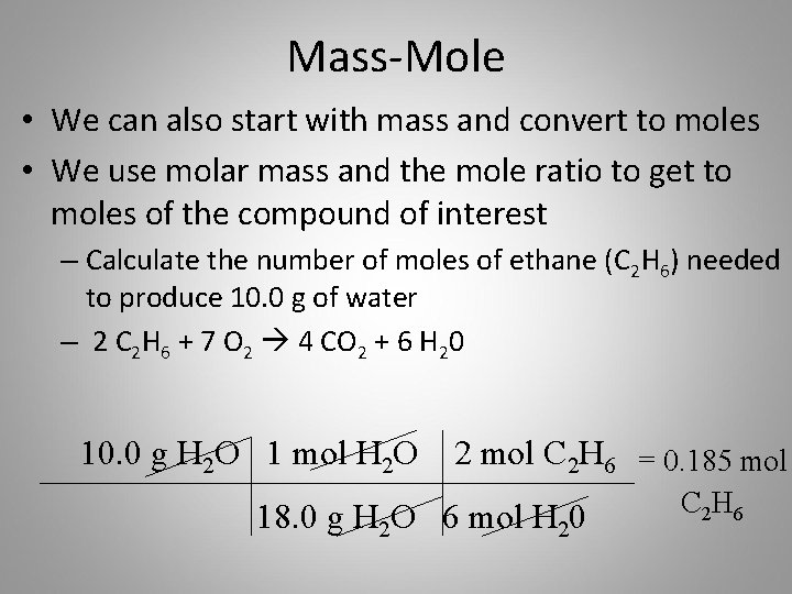 Mass-Mole • We can also start with mass and convert to moles • We