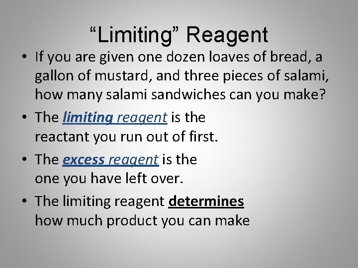 “Limiting” Reagent • If you are given one dozen loaves of bread, a gallon