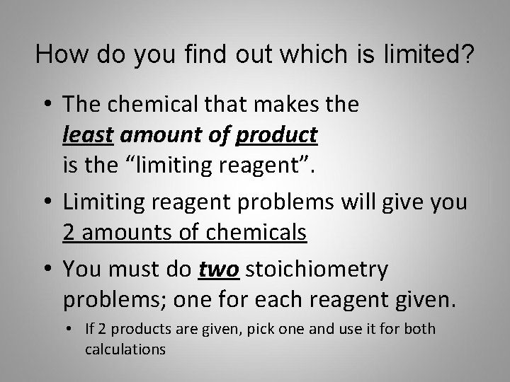 How do you find out which is limited? • The chemical that makes the