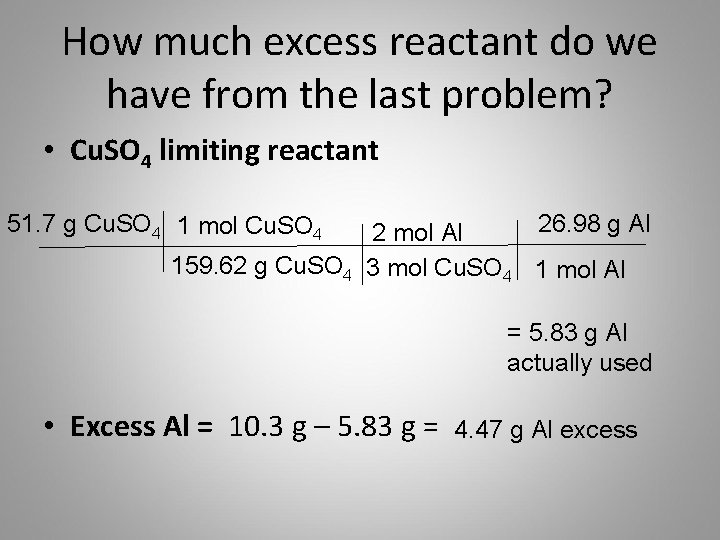 How much excess reactant do we have from the last problem? • Cu. SO