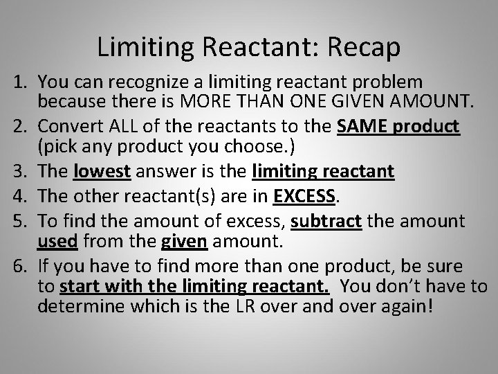 Limiting Reactant: Recap 1. You can recognize a limiting reactant problem because there is
