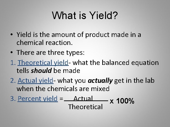 What is Yield? • Yield is the amount of product made in a chemical