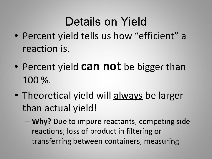 Details on Yield • Percent yield tells us how “efficient” a reaction is. •