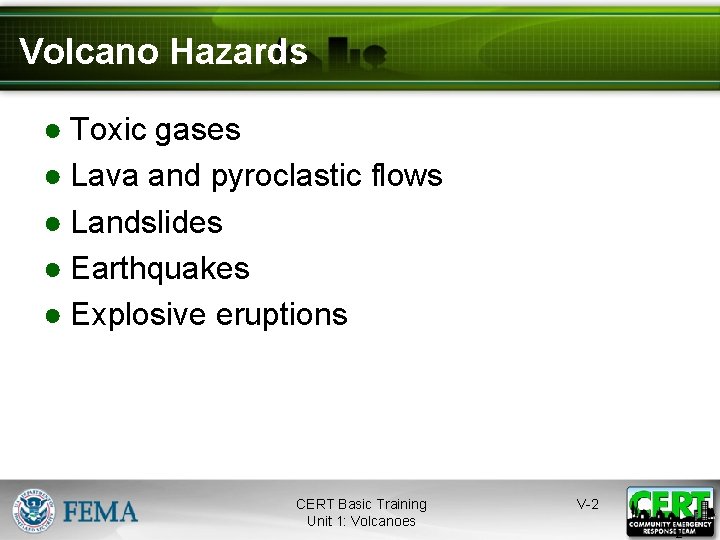 Volcano Hazards ● Toxic gases ● Lava and pyroclastic flows ● Landslides ● Earthquakes