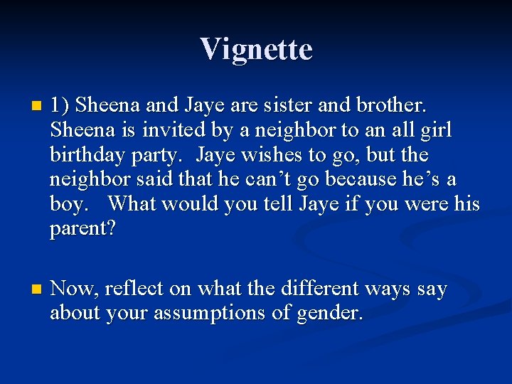 Vignette n 1) Sheena and Jaye are sister and brother. Sheena is invited by