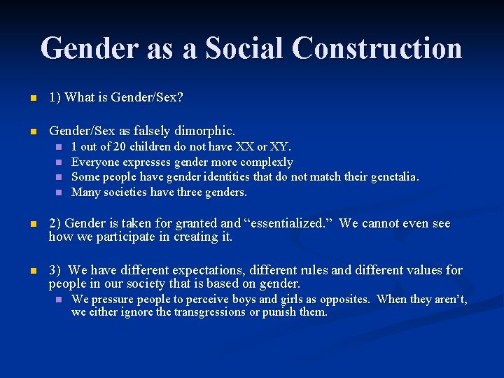 Gender as a Social Construction n 1) What is Gender/Sex? n Gender/Sex as falsely