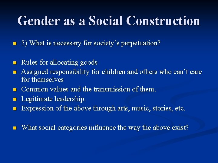 Gender as a Social Construction n 5) What is necessary for society’s perpetuation? n