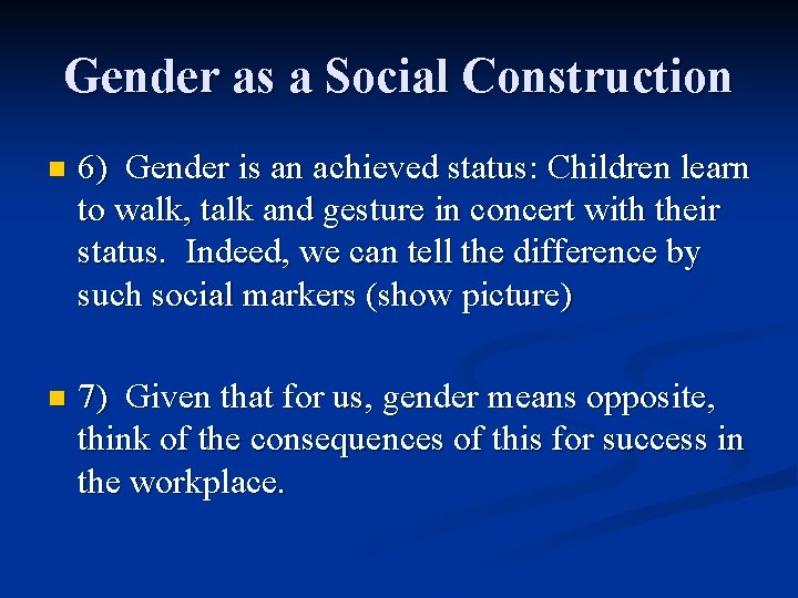 Gender as a Social Construction n 6) Gender is an achieved status: Children learn