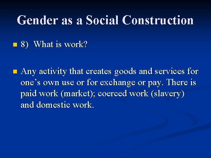 Gender as a Social Construction n 8) What is work? n Any activity that