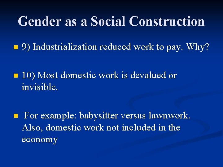 Gender as a Social Construction n 9) Industrialization reduced work to pay. Why? n