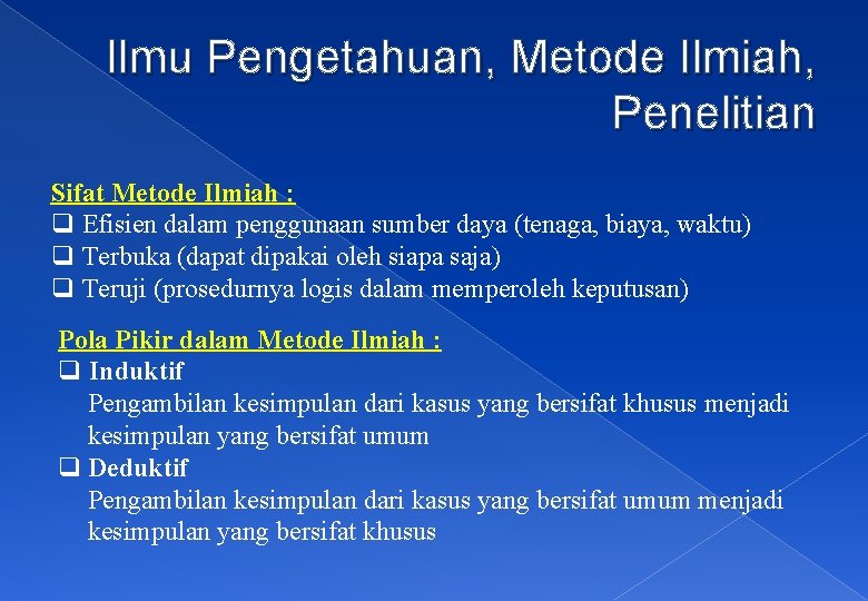 Ilmu Pengetahuan, Metode Ilmiah, Penelitian Sifat Metode Ilmiah : q Efisien dalam penggunaan sumber