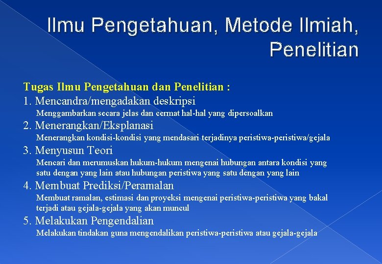 Ilmu Pengetahuan, Metode Ilmiah, Penelitian Tugas Ilmu Pengetahuan dan Penelitian : 1. Mencandra/mengadakan deskripsi