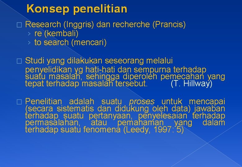 Konsep penelitian � Research (Inggris) dan recherche (Prancis) › re (kembali) › to search