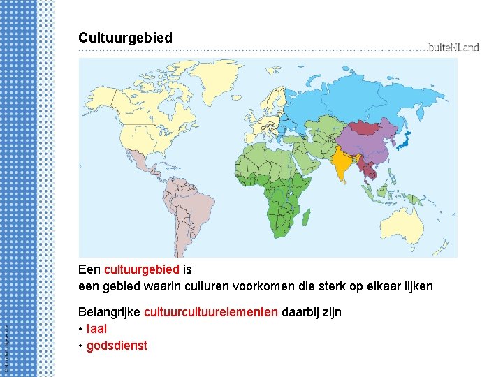 Cultuurgebied Een cultuurgebied is een gebied waarin culturen voorkomen die sterk op elkaar lijken