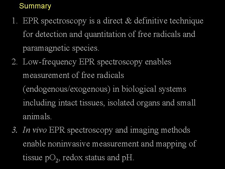 Summary 1. EPR spectroscopy is a direct & definitive technique for detection and quantitation