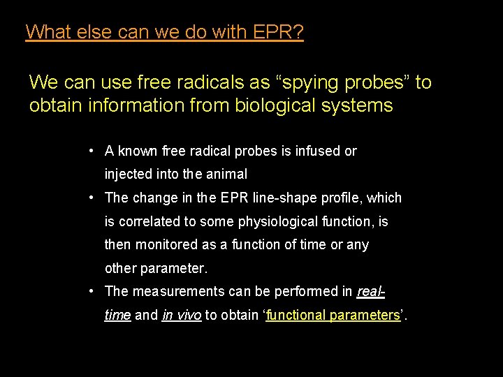 What else can we do with EPR? We can use free radicals as “spying