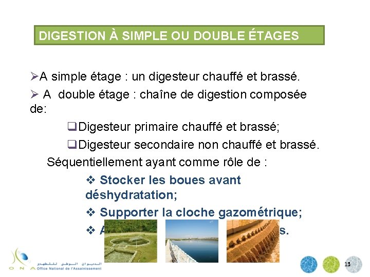 DIGESTION À SIMPLE OU DOUBLE ÉTAGES ØA simple étage : un digesteur chauffé et