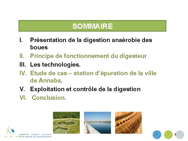 SOMMAIRE I. III. IV. V. VI. Présentation de la digestion anaérobie des boues Principe