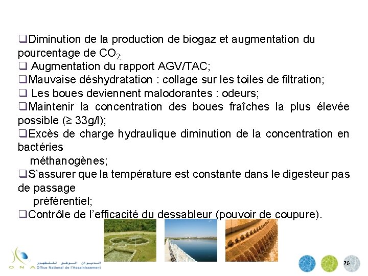 q. Diminution de la production de biogaz et augmentation du pourcentage de CO 2;