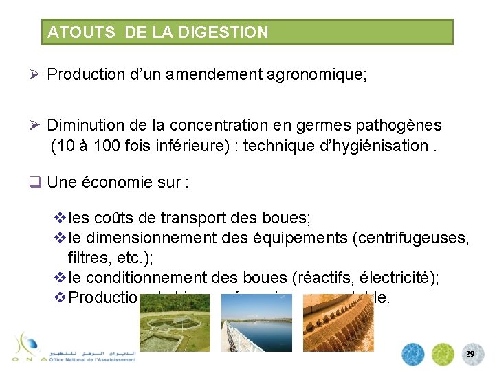 ATOUTS DE LA DIGESTION Ø Production d’un amendement agronomique; Ø Diminution de la concentration