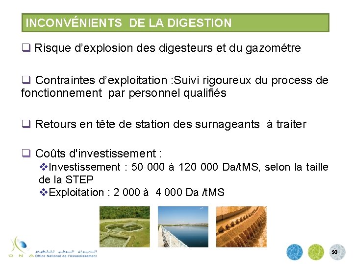 INCONVÉNIENTS DE LA DIGESTION q Risque d’explosion des digesteurs et du gazométre q Contraintes