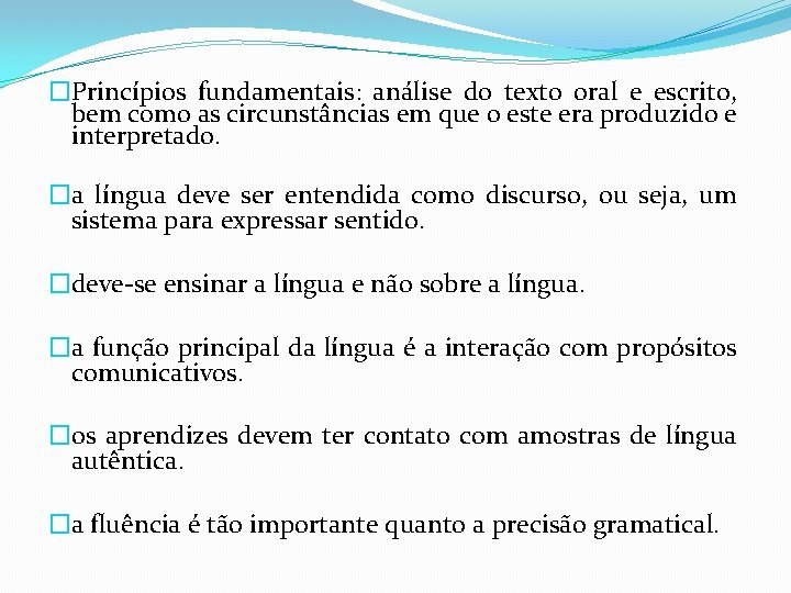 �Princípios fundamentais: análise do texto oral e escrito, bem como as circunstâncias em que