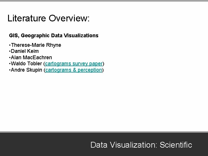 Literature Overview: GIS, Geographic Data Visualizations • Therese-Marie Rhyne • Daniel Keim • Alan