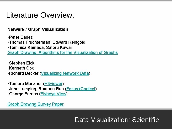 Literature Overview: Network / Graph Visualization • Peter Eades • Thomas Fruchterman, Edward Reingold