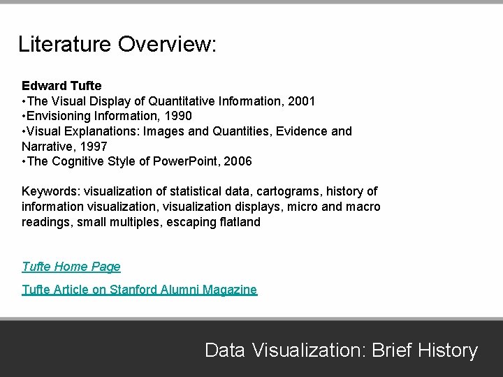 Literature Overview: Edward Tufte • The Visual Display of Quantitative Information, 2001 • Envisioning