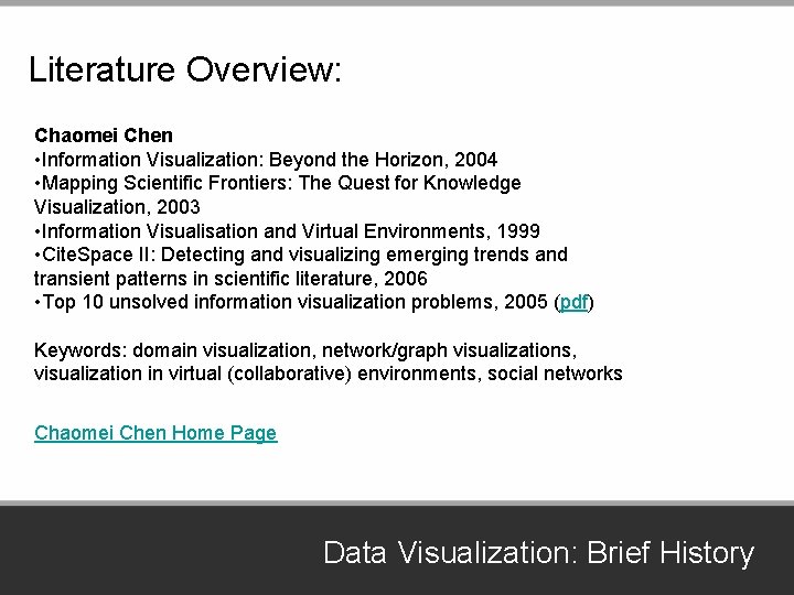 Literature Overview: Chaomei Chen • Information Visualization: Beyond the Horizon, 2004 • Mapping Scientific