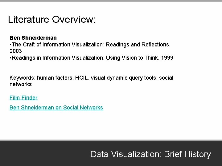 Literature Overview: Ben Shneiderman • The Craft of Information Visualization: Readings and Reflections, 2003