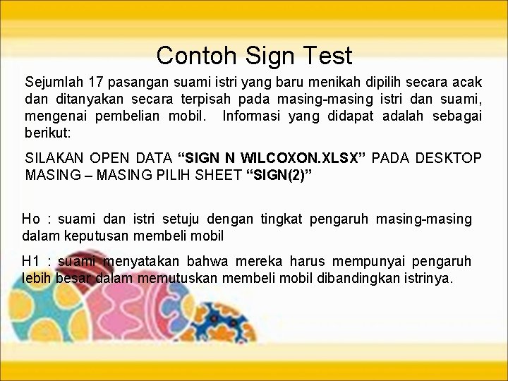 Contoh Sign Test Sejumlah 17 pasangan suami istri yang baru menikah dipilih secara acak