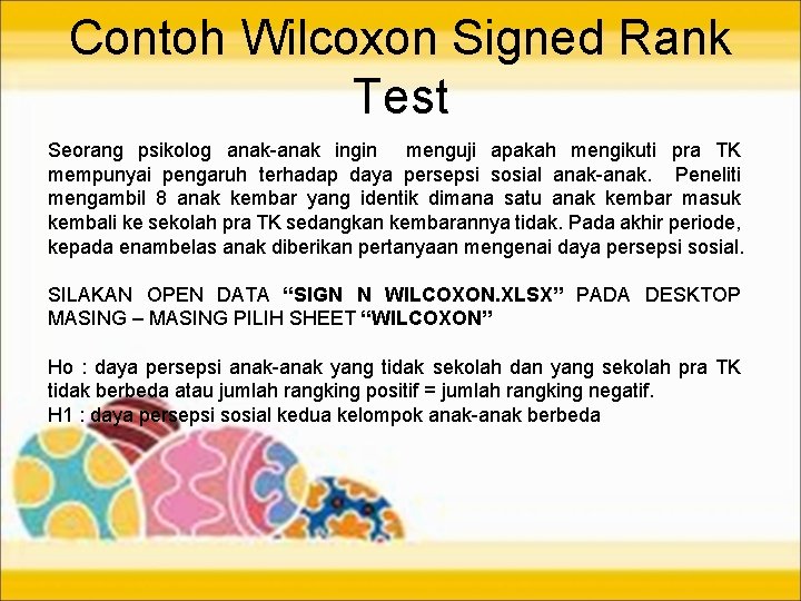 Contoh Wilcoxon Signed Rank Test Seorang psikolog anak-anak ingin menguji apakah mengikuti pra TK