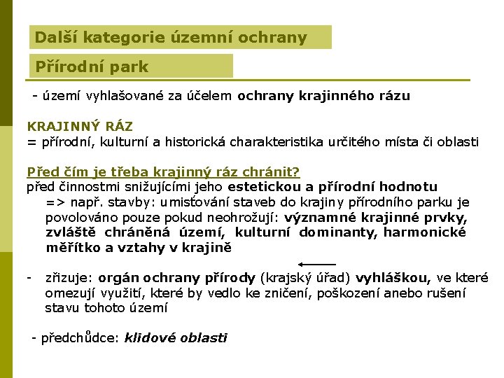Další kategorie územní ochrany Přírodní park - území vyhlašované za účelem ochrany krajinného rázu