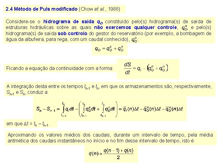 2. 4 Método de Puls modificado (Chow et al. , 1988) Considere-se o hidrograma
