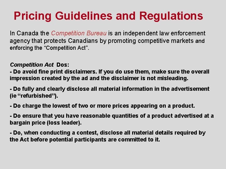 Pricing Guidelines and Regulations In Canada the Competition Bureau is an independent law enforcement