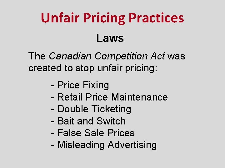 Unfair Pricing Practices Laws The Canadian Competition Act was created to stop unfair pricing: