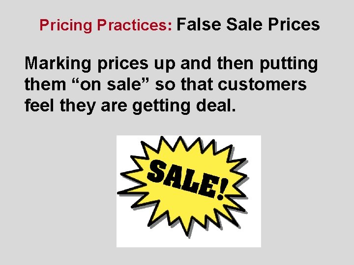 Pricing Practices: False Sale Prices Marking prices up and then putting them “on sale”