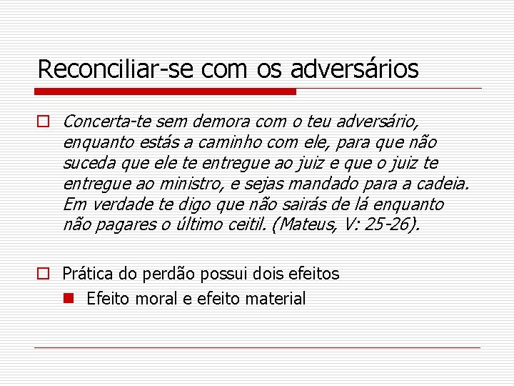 Reconciliar-se com os adversários o Concerta-te sem demora com o teu adversário, enquanto estás