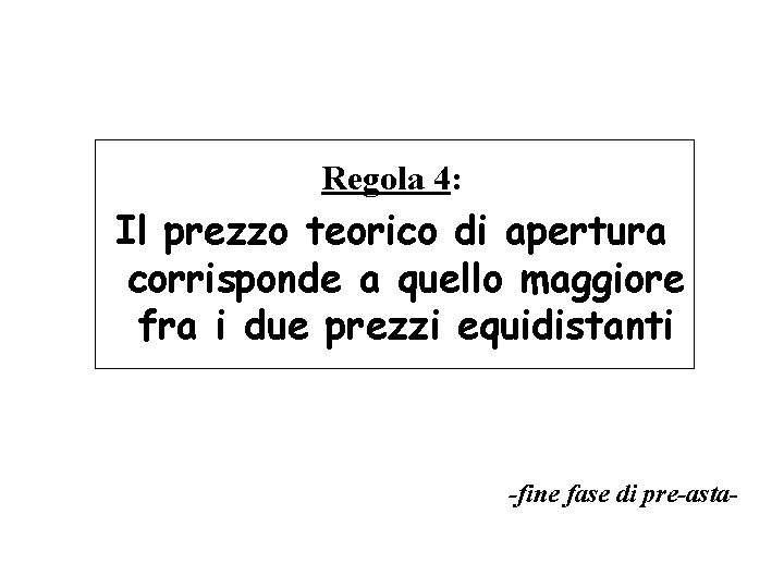 Regola 4: Il prezzo teorico di apertura corrisponde a quello maggiore fra i due