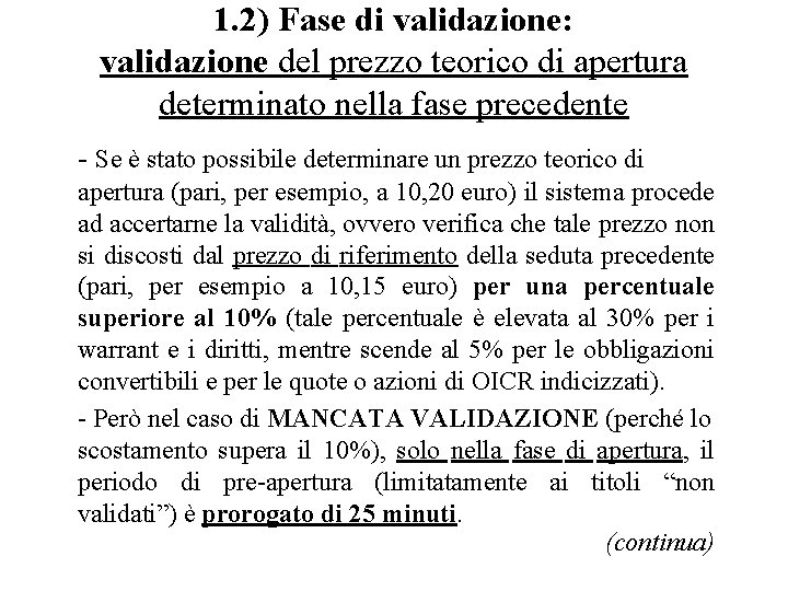 1. 2) Fase di validazione: validazione del prezzo teorico di apertura determinato nella fase